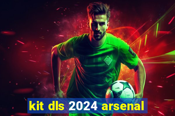 kit dls 2024 arsenal