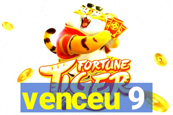 venceu 9