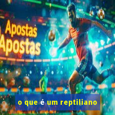 o que é um reptiliano