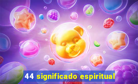 44 significado espiritual