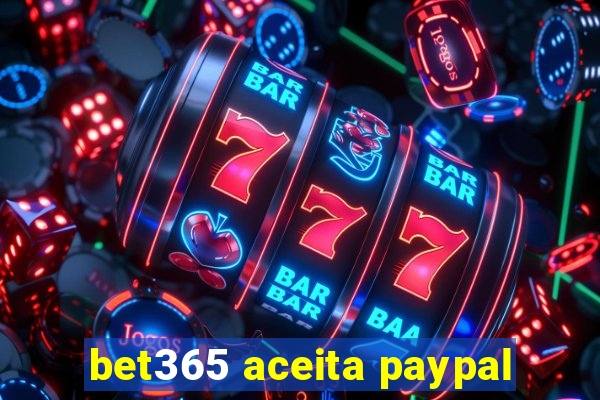 bet365 aceita paypal