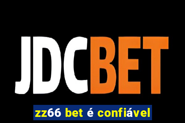 zz66 bet é confiável