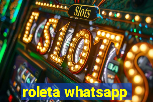 roleta whatsapp