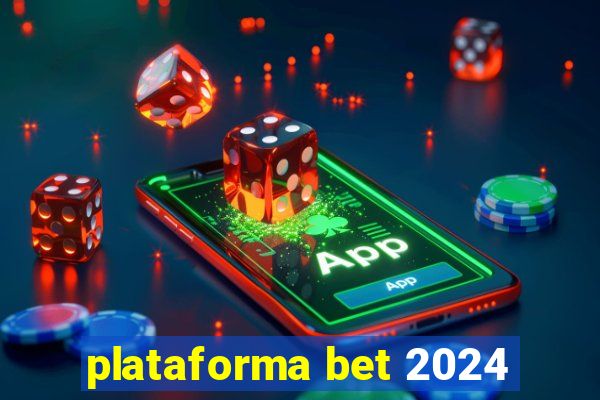 plataforma bet 2024