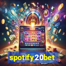 spotify20bet