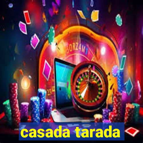 casada tarada