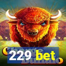 229 bet