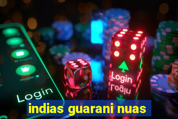 indias guarani nuas