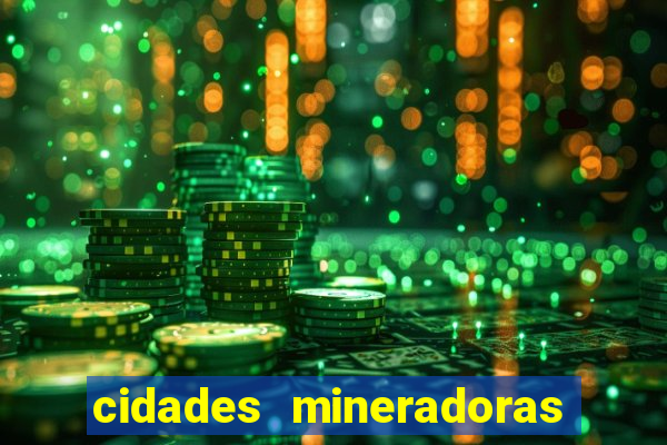 cidades mineradoras de minas gerais