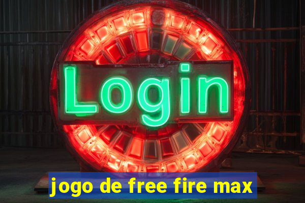 jogo de free fire max