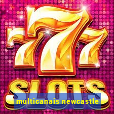 multicanais newcastle