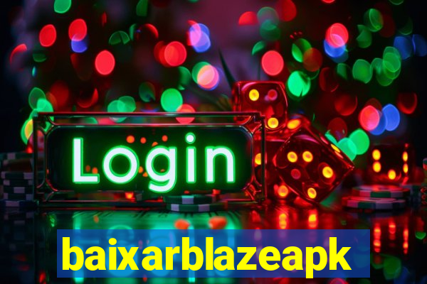 baixarblazeapk