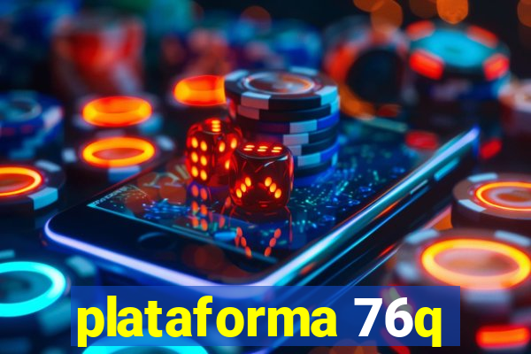 plataforma 76q