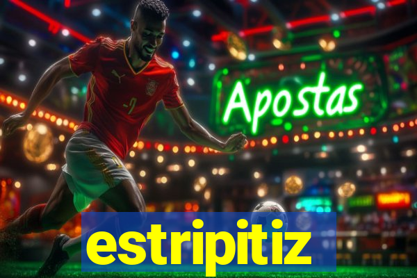 estripitiz