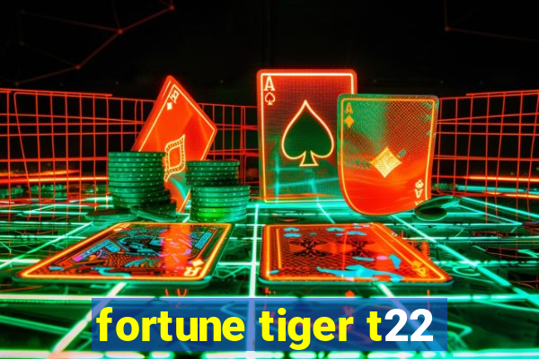 fortune tiger t22