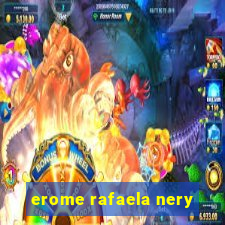 erome rafaela nery