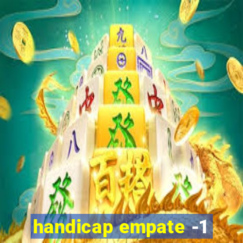 handicap empate -1