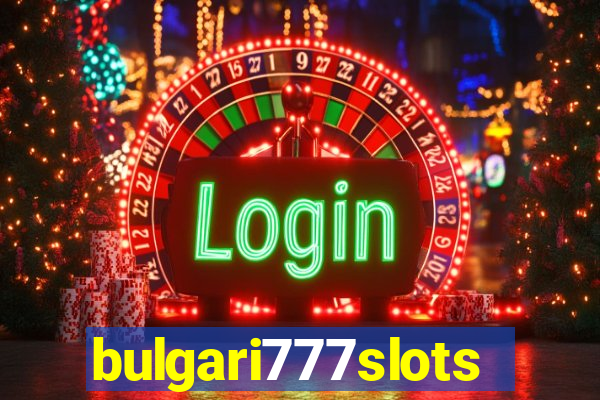 bulgari777slots.com