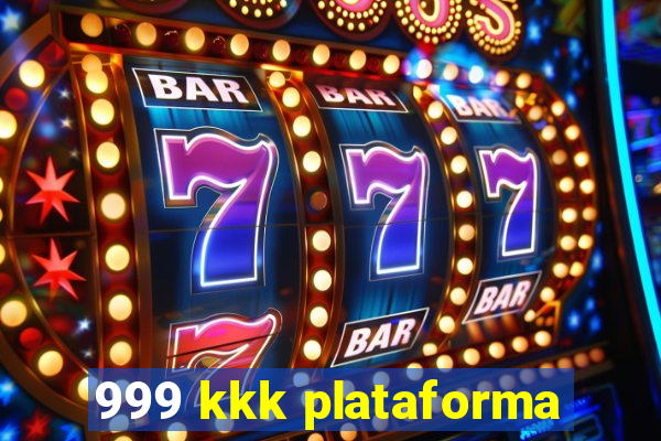 999 kkk plataforma