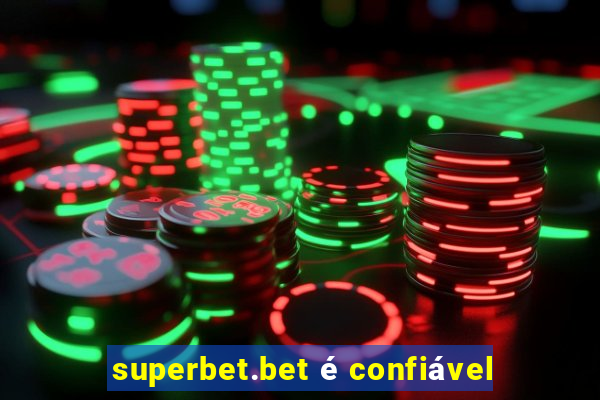 superbet.bet é confiável