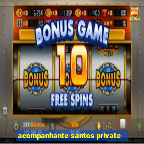 acompanhante santos private