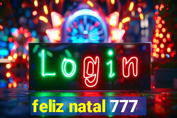 feliz natal 777