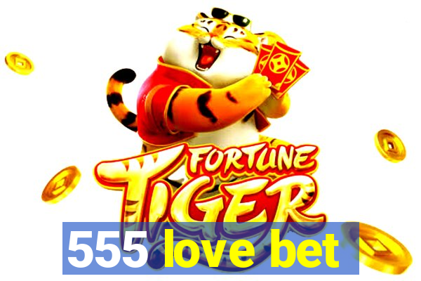 555 love bet