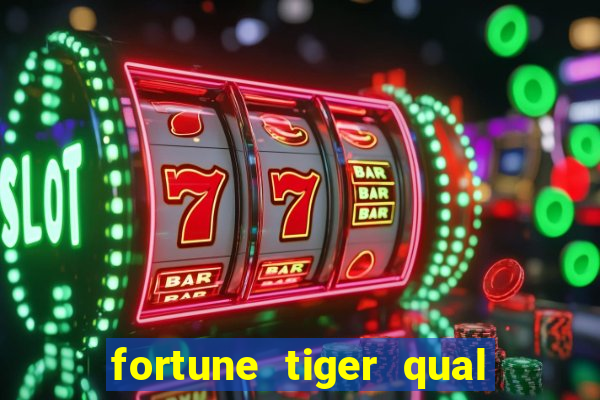 fortune tiger qual a melhor plataforma