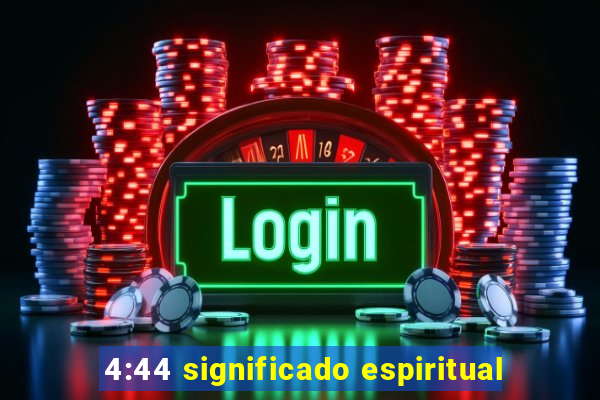 4:44 significado espiritual