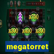 megatorret