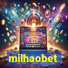 milhaobet