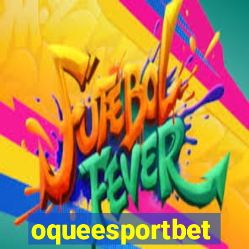 oqueesportbet