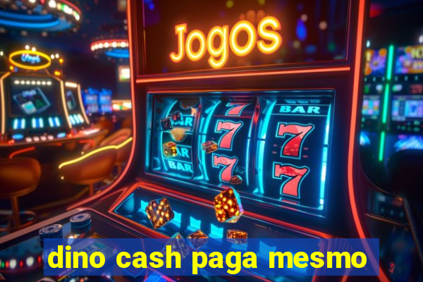 dino cash paga mesmo