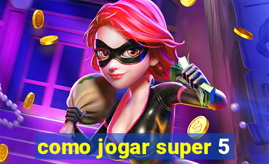 como jogar super 5