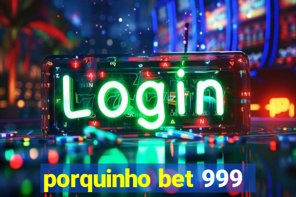 porquinho bet 999