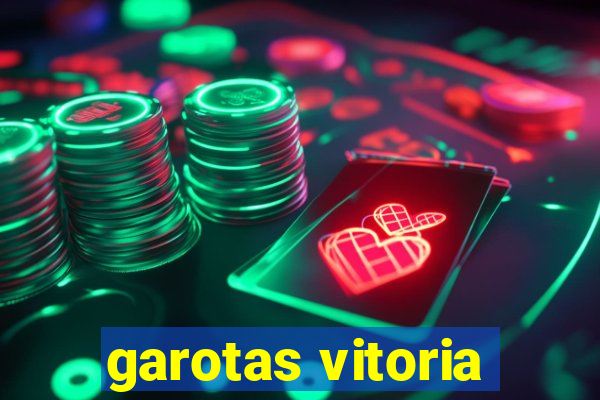 garotas vitoria