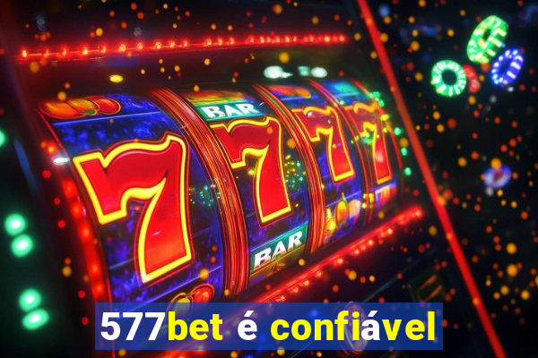 577bet é confiável