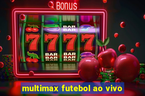 multimax futebol ao vivo