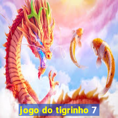 jogo do tigrinho 7