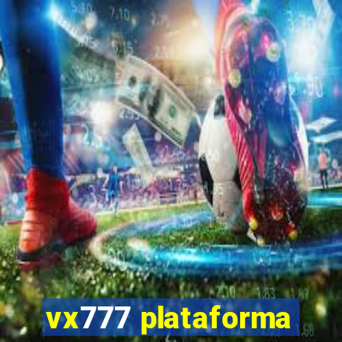 vx777 plataforma