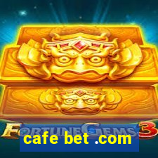 cafe bet .com