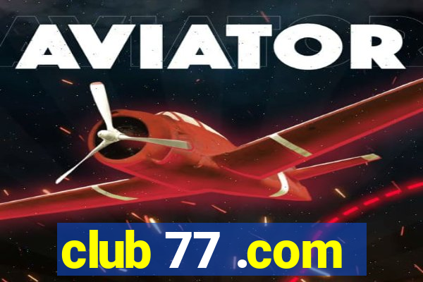 club 77 .com