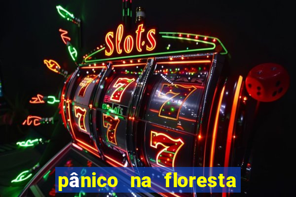 pânico na floresta 1 filme completo dublado mega filmes