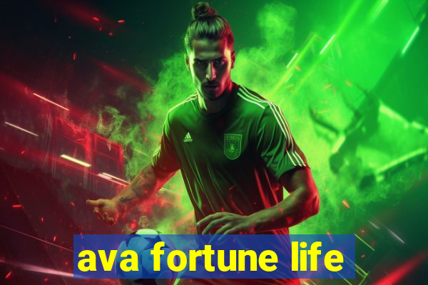 ava fortune life