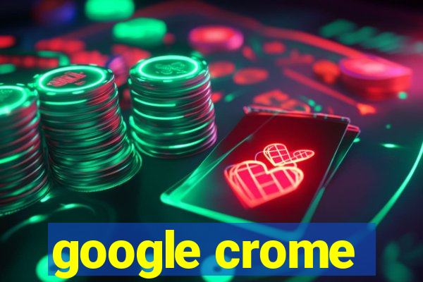 google crome