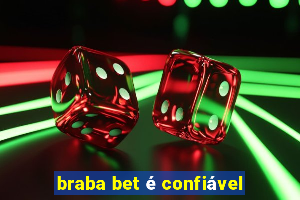 braba bet é confiável