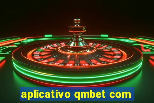 aplicativo qmbet com