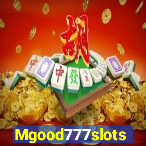 Mgood777slots