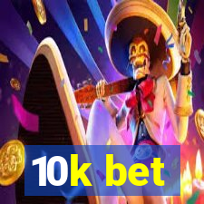 10k bet