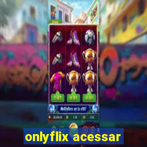 onlyflix acessar